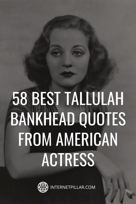 58 Best Tallulah Bankhead Quotes from American Actress - #quotes #bestquotes #dailyquotes #sayings #captions #famousquotes #deepquotes #powerfulquotes #lifequotes #inspiration #motivation #internetpillar Tallulah Bankhead Quotes, Actress Quotes, Classic Film Quotes, Provoke Quotes, Tallulah Bankhead, Talent Quotes, Film Quotes, Best Motivational Quotes, Classic Films