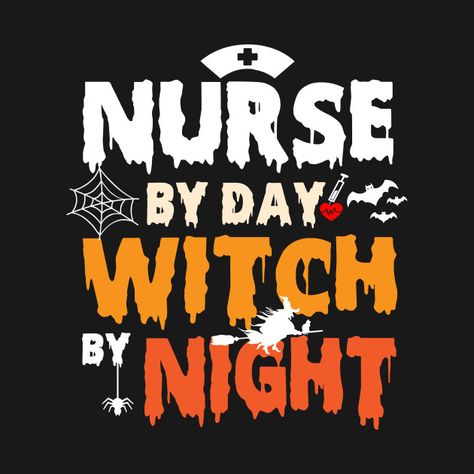 Nurse Halloween Ideas, Halloween Nurse Shirt, Picc Nurse, Witches Night, Witches Night Out, Psych Nurse, Nurse Tattoo, Holiday Graphics, Nurse Halloween