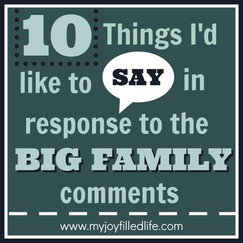 10 Things I'd like to say in response to the Big Family comments Big Family Quotes, Large Families Living, Family Resources, Family Advice, Homeschool Board, Mom Encouragement, Large Families, Cozy Mystery, Family Friendly Activities