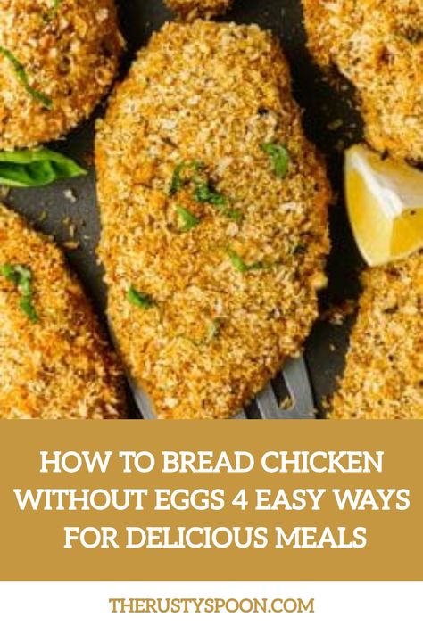 How To Bread Chicken Without Eggs 4 Easy Ways Egg Free Chicken Parmesan, Breaded Chicken Without Egg, Egg Substitute For Breading Chicken, Breaded Chicken No Egg, Healthy Breaded Chicken, Crispy Baked Chicken Breast, Breading Chicken, Breaded Chicken Thighs, Rusty Spoon