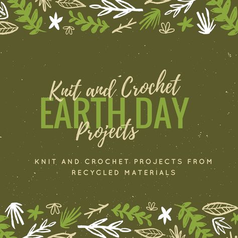 Learn how to incorporate recycled materials into your crafting projects for Earth Day! Knitting & Crochet Earth Day Crochet, Earth Tricks Crochet, Earth Day Newspaper Art, Crochet Earth, Earth Day Project, Eco-friendly Yarn Bag For Everyday Use, Pumpkin Patterns Free, Marly Bird, Eco Crafts