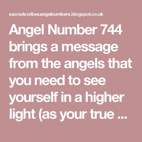 Angel Number 744 brings a message from the angels that you need to see yourself in a higher light (as your true self), and your angels are helping to boost your self-esteem and self-belief. Angel Meaning, Manifest Peace, Faith In Yourself, Divine Purpose, Angel Signs, Life Mission, Numerology Numbers, Angel Number Meanings, Ascended Masters