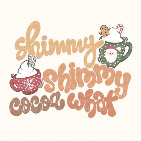 Cute Christmas Quotes Funny, Shimmy Shimmy Cocoa What, Cute Christmas Svg, Christmas Sublimation Shirt Design, Christmas Sublimation, Cocoa Quotes, Hot Cocoa Christmas Shirt, Hot Chocolate Clipart, Funny Christmas Sublimation Designs