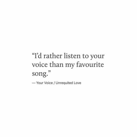 i'd rather listen to your voice than my favourite song I Love Listening To You, Voice Quotes Inspiration, I Love Your Voice Quotes, His Voice Quotes Love Feelings, Quotes About His Voice, Quotes On Voice, Captions For Favourite Song, Love Your Voice Quotes, Quotes About Voice