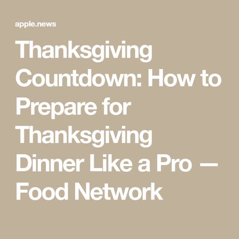 Thanksgiving Countdown: How to Prepare for Thanksgiving Dinner Like a Pro — Food Network Countdown To Thanksgiving, Thanksgiving Countdown Calendar, Planning Thanksgiving, Preparing Thanksgiving Dinner, Thanksgiving Countdown, Thanksgiving 2024, Thanksgiving Food Desserts, Low Calorie Desserts, October 20