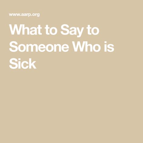 When She Is Sick, Things To Say When Someone Is Sick, Words Of Encouragement When Someone Is Sick, What To Say To Comfort Someone, Caption For Sickness, Sick Family Member Quotes, What To Say To Someone Who Is Sick, Quotes For Sick Loved Ones, What To Say When Someone Is Sick