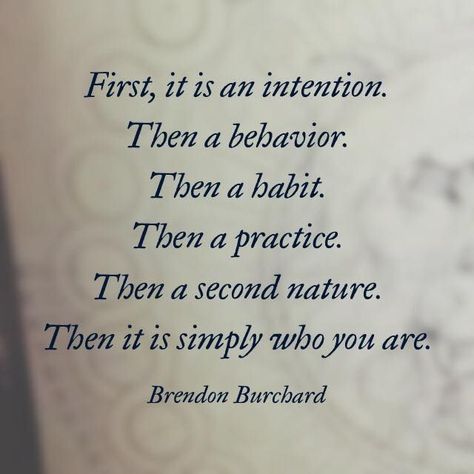 "First, it is an intention..." - Brendon Burchard**Set your intention, change a behavior to make it a habit, practice it until it becomes second nature and part of who you are. ♥ Intention Quotes, Daily Intentions, 5am Club, Brendon Burchard, Motiverende Quotes, Living Quotes, Character Quotes, 2023 Vision, Mindfulness Activities