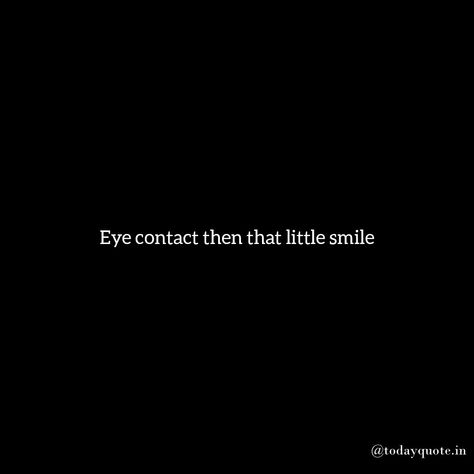 Love Quotes Love Quotes Eye Contact, Eye Flirting Quotes, Eyes Flirting Quotes, Eyes Tell What Words Cant, Love Your Eyes Quotes, Eyecontact Love Quotes, Eyes Speak Quotes, His Eyes Quotes Love, His Eyes Quotes