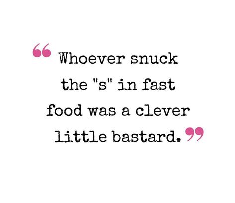 LOL - eat mindfully.....if you do eat FAsT food enjoy it thoroughly and then let it go......then NEVER eat it again!   Got a good 5 week nutritional course coming up. Message me for the date and I'll teach you why FAsT food should only be eaten rarely if ever! Junk Food Quotes Funny, Fast Food Quotes, Food Is Fuel Quotes Motivation, Junk Food Quotes, No More Junk Food Motivation, Eat Mindfully, Funny Fast Food Work Memes, Eating Fast, Food Quotes