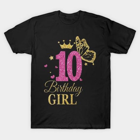 Girl 10th Birthday Shirt ,10th Girl Birthday, Birthday Princess , My 10th Birthday ,happy birthday Girl , Birthday Girl 10 year ,girl birthday gift ,10th birthday for girls - 10th Birthday - T-Shirt | TeePublic 10th Birthday Girl, 10th Birthday Shirt, Happy Birthday Girl, Birthday Girl T Shirt, Happy Birthday Princess, Happy Birthday Girls, Birthday Princess, Birthday Girl Outfit, Birthday Girl Shirt