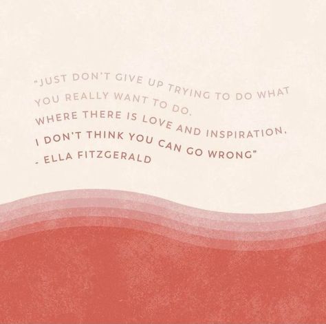 Just don't give up trying to do what you really want to do. Where there is love and inspiration, I don't think you can go wrong. #motivationalquotes #motivation #quotes #inspiration #positivevibes #positivity #goodvibes #aesthetic #love #ellafitzgerald Ella Fitzgerald Quotes, Goodvibes Aesthetic, Fitzgerald Quotes, Ella Fitzgerald, Aesthetic Love, Love Can, Motivation Quotes, Don't Give Up, Giving Up