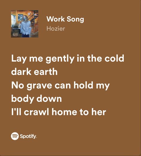 Today Is Here And Then Its Gone Forever Zach Bryan, Hozier Lyrics Work Song, No Grave Can Hold My Body Down Hozier, Hozier Unknown Lyrics, Almost Sweet Music Hozier Lyrics, Hozier, Hold On, Turn Ons, Songs