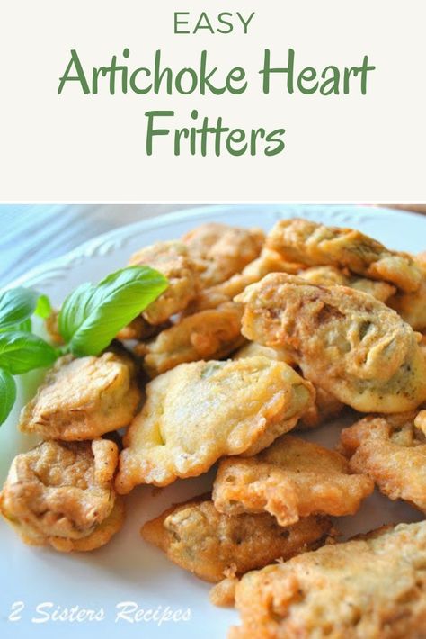 Artichoke Heart Fritters by 2sistersrecipes.com Fried Artichoke Hearts, Artichoke Heart Recipes, Fried Artichoke, Baked Artichoke, Artichoke Recipes, 2 Sisters, Best Italian Recipes, Artichoke Hearts, Best Side Dishes