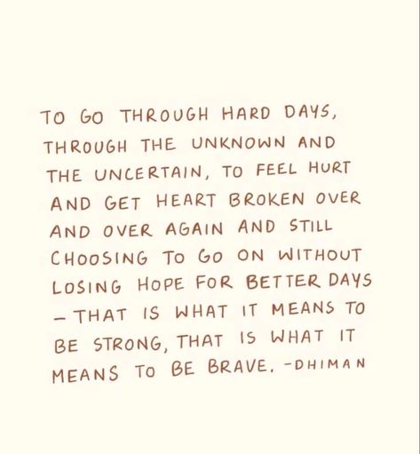 Being Brave Quotes, Be Brave Quotes, Words Of Strength, Being Brave, Quotes Strength, Brave Quotes, Unique Quotes, Lost Hope, Hard Days