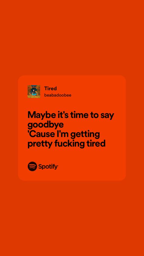 Tired Beabadoobee Spotify, Tired By Beabadoobee, Tired Beabadoobee, Relatable Song Lyrics Feelings, Blurry Colors, Bittersweet Quotes, Song Captions, Instagram Captions For Selfies, Meaningful Lyrics