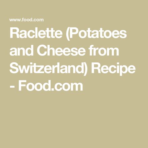 Raclette (Potatoes and Cheese from Switzerland) Recipe - Food.com Raclette Potatoes, Cheese Side Dish, Raclette Recipes, Potatoes And Cheese, Grill Rack, Cheese Potatoes, New Potato, Vegetarian Cheese, Melted Cheese