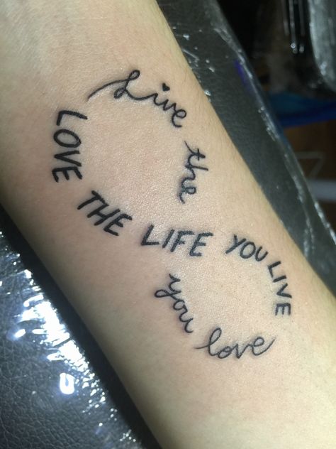 Love the life you live , live the life you love Live Your Life Tattoo, Live Life Tattoo, Life Tattoo Ideas, Love Life Tattoo, Love Wrist Tattoo, Small Wave Tattoo, Live Tattoo, Infinity Symbol Tattoo, Daughter Tattoo