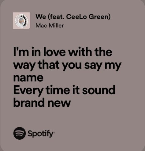 Mac Miller Song Quotes, Spotify Lyrics Mac Miller, Mac Miller Love Quotes, Mac Miller Love Lyrics, Spotify Quotes Aesthetic, Mac Miller Song Lyrics, Spotify Lyrics Love, Wonderwall Lyrics, Divine Wallpaper