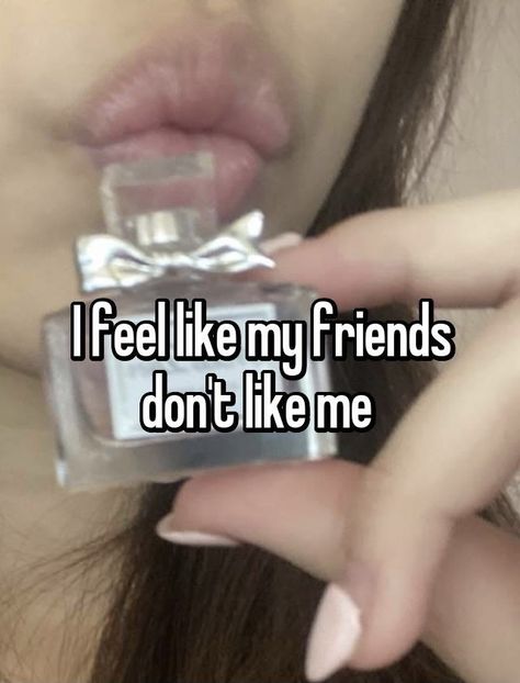 My Friends Dont Like Me, I Have No Friends Quotes, No Friends Meme, Friend Whispers, Whisper Friends, Friends Whisper, Whisper App, Don't Like Me, Online Diary