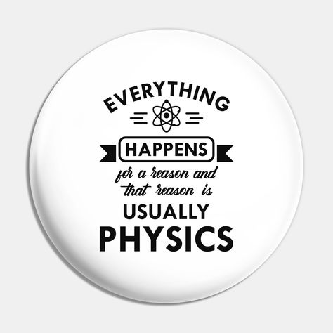 Physics Decoration, Physics Quotes Science, Physics Calligraphy, Physics Lover, Quotes Related To Life, Physics Quotes, Physics Student, March Quotes, Teacher Appreciation Quotes