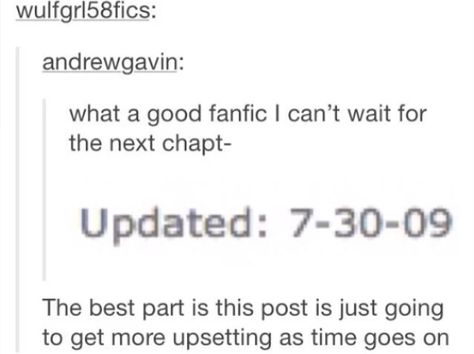 Good Fanfiction, Reading Fanfiction, Writing Memes, I Dont Have Time, Never Gonna, Book Memes, Book Humor, Next Chapter, Book Fandoms