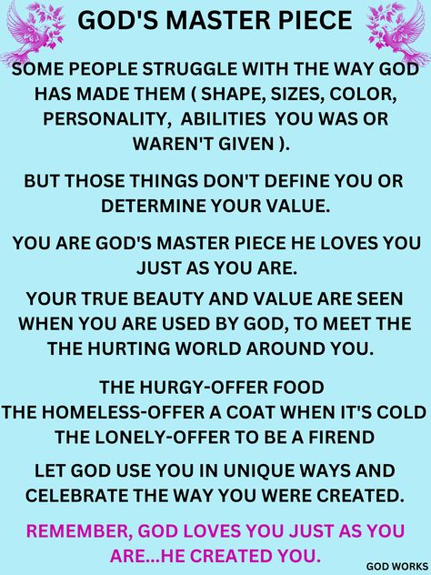 God loves who and what he created. god's love, master piece, unique, love yourself, beauty, beautiful, true beauty, be a friend, love others, help others, be kind, god loves you, celebrate you, god's creation, wounderfully made, value yourself, special, encourage, encouragement, encouraging, inspire, inspiring, uplfit, uplifting, self-care, pinterest@godworks2 Love God Love People Quotes, God Cares For You, Love People Quotes, Christian Mentoring, Gods Masterpiece, Good Morning Prayer Quotes, Value Yourself, God's Masterpiece, Anointing Oil