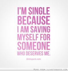 Hmm, today was sought of different from the usual. But one thing rested in my heart today and it was what someone told me. He said, " You are such a beautiful and amazing woman with so much talent and so much to offer, how is it that you are still single? ". Well, my response to his question was, "I'm still single because I'm waiting on the guy who deserves my heart". At one time, I was saving my heart for a long time for someone because I trusted him and because he really mattered to me. But no I Am Single Quotes, Im Single Quotes, Quotes Single, I'm Single, Single Humor, Single And Happy, Im Single, Single Quotes, Single Mom Quotes