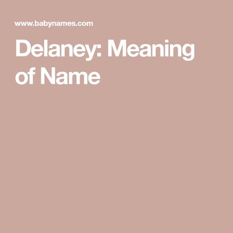 Delaney: Meaning of Name Delaney Name Meaning, Gender Neutral Names, Name Meaning, Names With Meaning, Baby Names, More Information, Gender Neutral, Meant To Be, How To Find Out