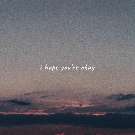 I Hope You're Okay, Hope You're Okay, It Will Be Ok Quotes, You Broke My Heart, Missing You Quotes, Are You Ok, Are You Okay, Quotes Deep Feelings, Just Friends