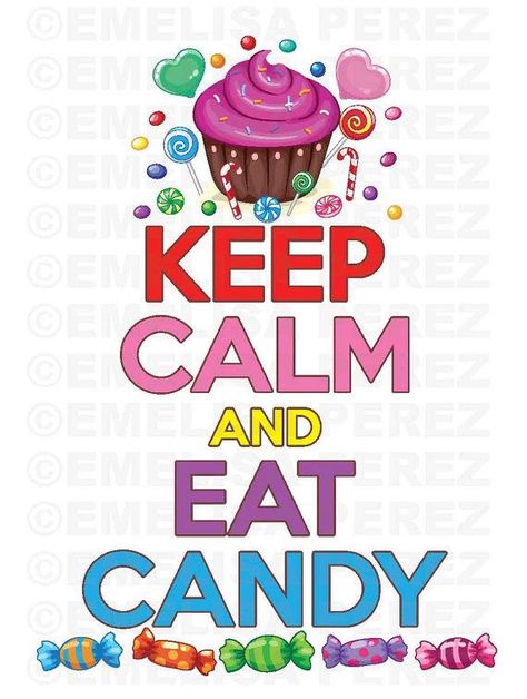 Keep Calm And Eat Candy Candy Vector, Painting Clipart, Chocolate Quotes, Candy Quotes, Kids Market, Keep Calm Signs, Keep Calm Carry On, Balanced Mind, Candy Bucket