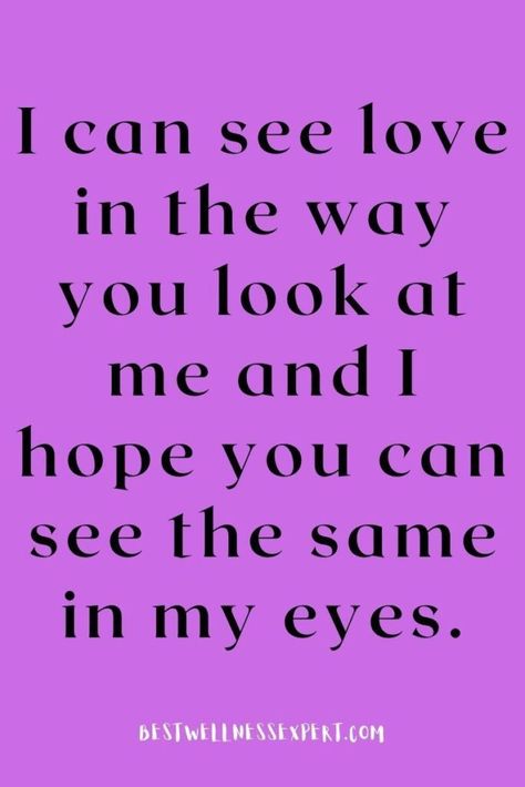 I Love The Way You Look At Me Quotes, I Love The Way You Look At Me, I Love The Way You Make Me Feel, The Way You Look At Me Quotes, Look At Me Quotes, My Feelings For You, Lavender Aesthetic, Enjoy Reading, The Way I Feel