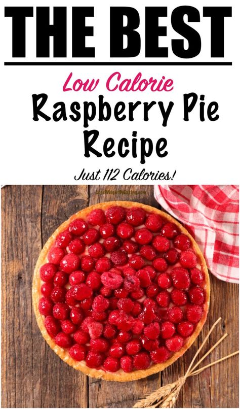 The Best Raspberry Pie Recipe {LOW CALORIE} | Lose Weight By Eating Low Calorie Pie, Easy Raspberry Pie Recipe, Raspberry Pie Filling Recipes, Fresh Raspberry Pie, Raspberry Pie Recipe, Recipe Low Calorie, Berry Pie Recipe, 500 Calories Recipes, Raspberry Pie Filling