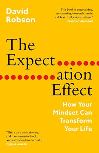 The Expectation Effect: How Your Mindset Can Transform Your Life by David Robson 100 Books To Read, Recommended Books To Read, Inspirational Books To Read, Popular Science, 100 Book, Top Books, Psychology Books, Business Intelligence, Self Help Books