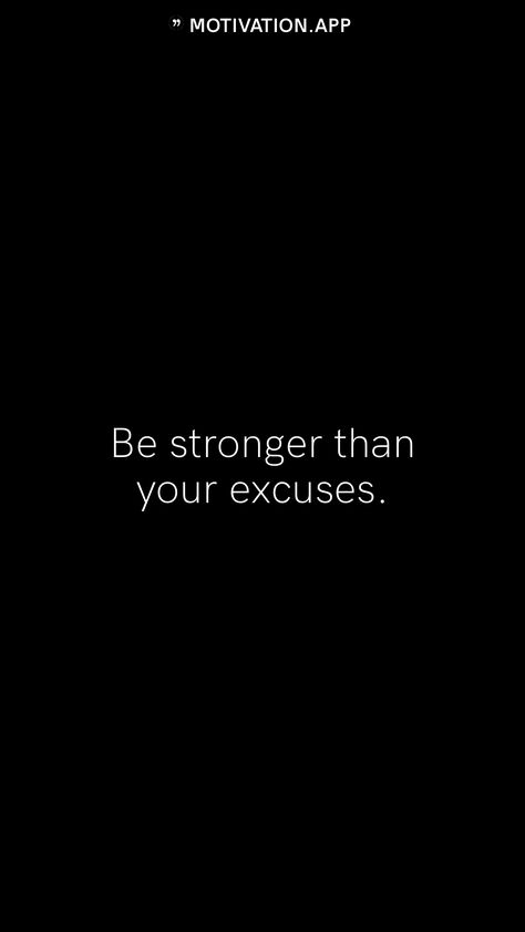 Be Stronger Than Your Excuses Wallpaper, Brutal Study Motivation, No More Excuses Quotes Motivation, Body Builder Quotes, No More Excuses Quotes, Displine Wallpapers, Hustle And Motivate Tattoo, No Excuses Wallpaper, Deep Powerful Quotes