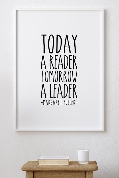 Today a reader, tomorrow a leader, Margaret Fuller, Leadership quote, Office decor, Book lover gift Margaret Fuller, Quote Inspirational, Leadership Quotes, Motivational Quote, Book Lovers Gifts, Inspirational Quote, Book Lover, Classroom Decor, Book Lovers