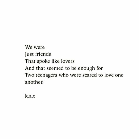 we were just friends that spoke like lovers and that was enough for two teenagers that were scared to love each other ♡ this is him and i and i hate it Scared To Love Quotes, Were Just Friends, Teenage Love Quotes, The Backseat Lovers, Just Friends Quotes, Scared To Love, Friend Poems, Longing Quotes, Kids In Love