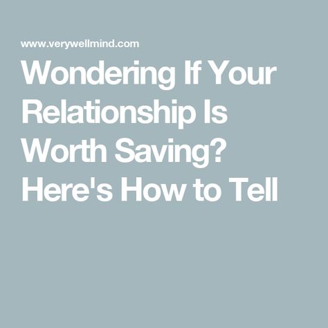 Wondering If Your Relationship Is Worth Saving? Here's How to Tell How To Save A Relationship, Relationship Test, Save Relationship, Healthier Relationship, Holding Grudges, First Relationship, Old Flame, Relationship Texts, Relationship Issues