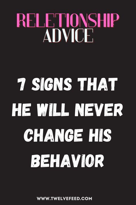 7 Signs That He Will Never Change His Behavior relationship, relationshipadvice, quotesforhim, quotesforher, healthyrelationship, hissecretobsession, longdistancerelationship, relationshipcounseling, dating, truelove, couplegoals, datingsites, onlinedating, toxicrelationship, marriagecounseling, couplestherapynearme, couplescounseling, datingcoach, depression, relationshipcounseling, soulmates, kiss, romance, couple, happycouples, family, relationshipsupport, makehimfallinlovewithyou Love Advice Quotes, Relationship Advice Questions, Pre Marriage Counseling, Marriage Therapy, Female Quotes, Relationship Counselling, Relationships Are Hard, Choices Quotes, Love Quotes For Him Romantic