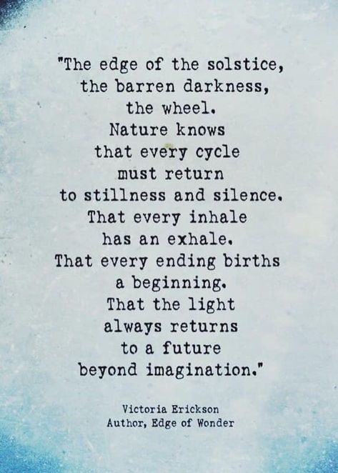 Victoria Erickson Quotes Nature, Winter Solstice Poems, Winter Solstice Quotes, Solstice Quotes, Winter Equinox, Enlightenment Quotes, Yoga Christmas, Yoga Reading, Victoria Erickson