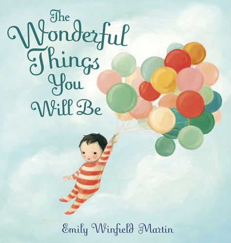 The Wonderful Things You Will Be – Skeeter's Toybox Poems About Growing Up, Emily Winfield Martin, Shel Silverstein, Maggie Stiefvater, Quirky Illustration, Dan Brown, What To Write, Mom Stuff, Eric Carle