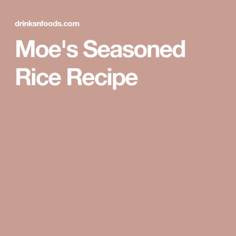 Moe's Seasoned Rice Recipe Moe’s Seasoned Rice Recipe, Moes Seasoned Rice Recipe, Seasoned Rice Recipe, Seasoned Rice Recipes, Grill Restaurant, Seasoned Rice, Rice Recipe, Chopped Onions, Copycat Recipes