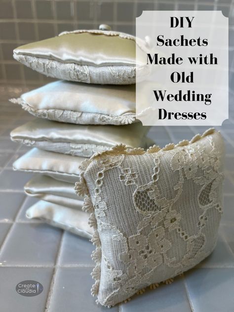 DIY Lavender Sachets - How to Make a Sachet out of an Old Wedding Dress - Create with Claudia Sachets Diy How To Make, Recycled Wedding Dress Ideas, Repurpose Wedding Dress, Recycle Wedding Dress, Wedding Dress Keepsake, Recycled Wedding, Old Wedding Dresses, Wedding Dress Material, Diy Lavender