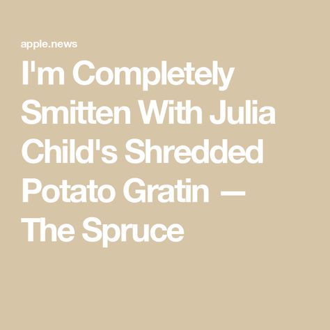 I'm Completely Smitten With Julia Child's Shredded Potato Gratin — The Spruce Roasted Yukon Gold Potatoes, Julia Childs, Julia Child Recipes, Heart Recipes, Shredded Potatoes, The Spruce, Potatoes Au Gratin, Potato Gratin, Pan Seared Salmon