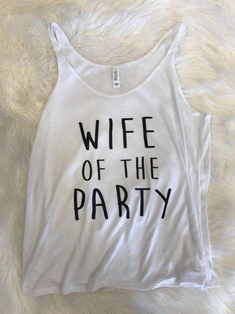 Wife Of The Party, Bachelorette Party Tanks, Bachelorette Ideas, Slouchy Style, Party Bachelorette, Future Mrs, Bachelorette Shirts, Bachelorette Party Shirts, Bachelorette Weekend