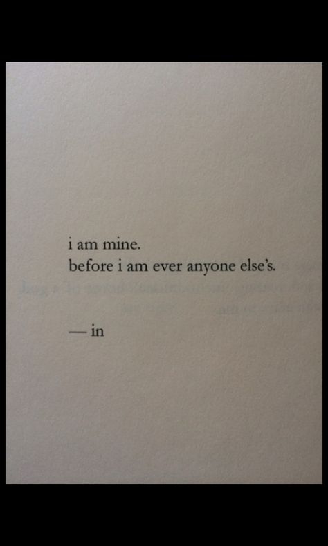 "I am mine, before I am anyone else's." I Am Mine Before I Am Anyone Elses, Daily Bread, Love Notes, New Love, Encouragement Quotes, Daily Affirmations, Words Of Encouragement, Live Life, Self Love