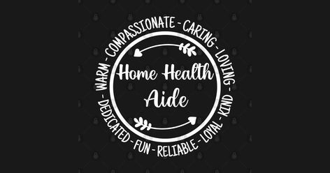 Healthcare Worker Quotes, Home Health Aide Tips, Healthcare Heroes Quotes, Home Health Nurse Shirts, Health Care Aide, Caregiver Quotes, Support Worker, Home Health Aide, Nurse Design