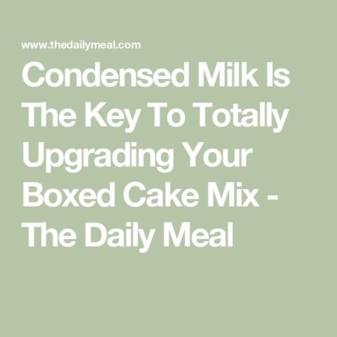 Condensed Milk Is The Key To Totally Upgrading Your Boxed Cake Mix - The Daily Meal Challah Bread Pudding, Chocolate Box Cake, Sweetened Condensed Milk Recipes, Condensed Milk Cake, Sweet Condensed Milk, Condensed Milk Recipes, Boxed Cake, Box Cake Mix, Chocolate Cake Mixes