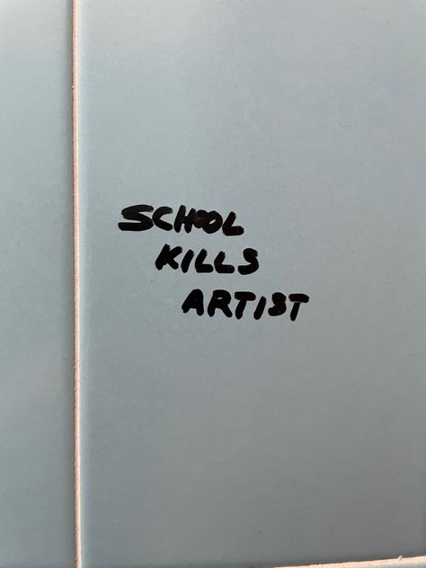 School kills artists written on a wall, quotes, cool quotes, insporational quotes, toxic school, school is toxic quote, quotes on walls, school walls. Toxic School Quotes, School Kills Artists Aesthetic, Graffiti Quotes Deep, Toxic Quotes Aesthetic, Quotes On Walls, Toxic School, Avoiding Quotes, School Kills Artists, Quotes Toxic