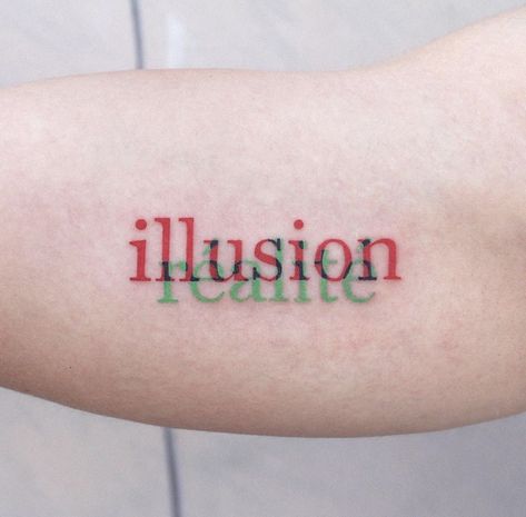 Illusion Word Tattoo, Time Is An Illusion Tattoo, Blue And Red Tattoo, Typographic Tattoo, Illusion Quotes, Illusion Tattoo, Hip Hop Tattoo, Illusion Tattoos, Font Tattoo