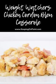 Chicken Cordon Bleu Bites, Ww Casseroles, Weight Watchers Food Points, Weight Watchers Casserole, Keeping On Point, Chicken Cordon Bleu Recipe, Cordon Bleu Casserole, Cordon Blue, Chicken Cordon Bleu Casserole